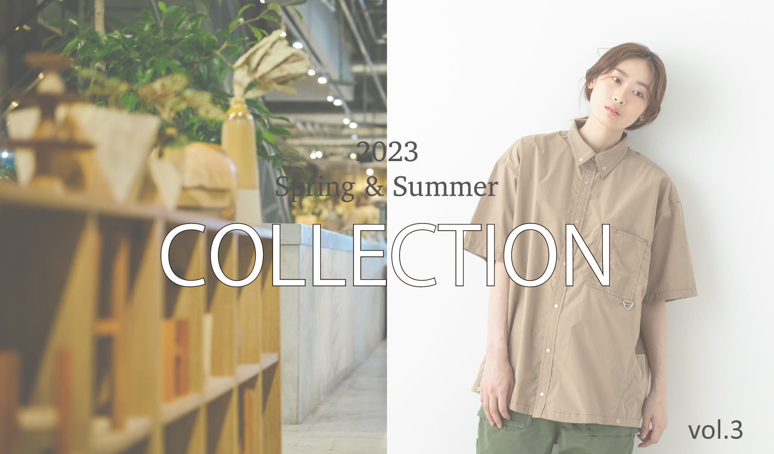 2023 Spring ＆ Summer COLLECTION  vol.3